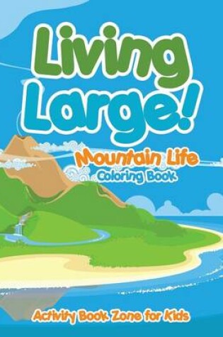 Cover of Living Large! Mountain Life Coloring Book