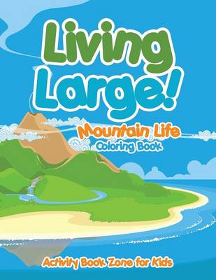 Book cover for Living Large! Mountain Life Coloring Book