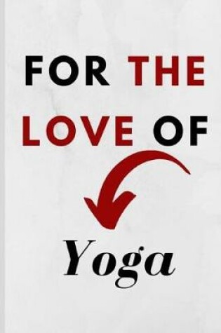 Cover of For The Love Of Yoga