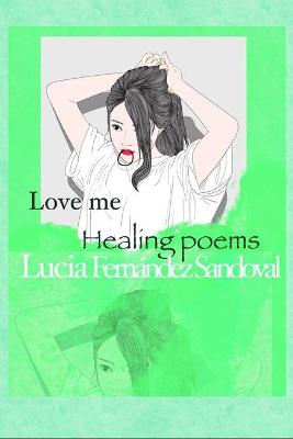 Book cover for Love me Healing poems