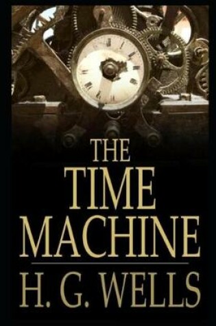 Cover of The Time Machine By Herbert George Wells Annotated Latest Version
