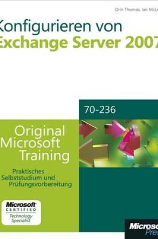 Cover of Konfigurieren Von Microsoft Exchange Server 2007 - Original Microsoft Training Fur Examen 70-236