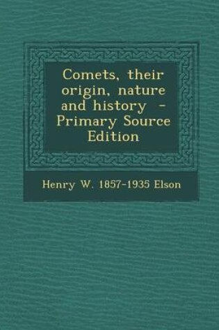 Cover of Comets, Their Origin, Nature and History