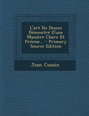 Book cover for L'Art Du Dessin Demontre D'Une Maniere Claire Et Precise... - Primary Source Edition