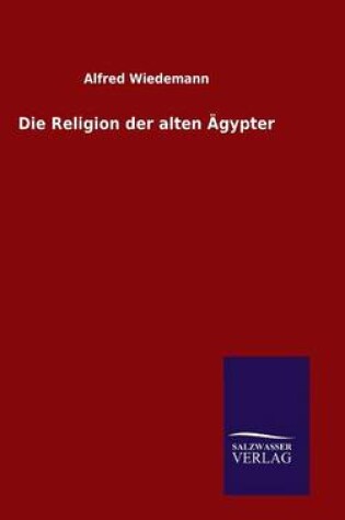 Cover of Die Religion der alten AEgypter