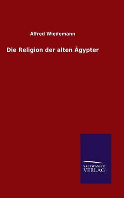 Book cover for Die Religion der alten AEgypter