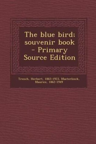 Cover of The Blue Bird; Souvenir Book - Primary Source Edition