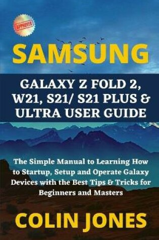 Cover of Samsung Galaxy Z Fold 2, W21, S21/ S21 Plus & Ultra User Guide