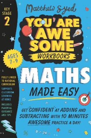 Cover of Maths Made Easy: Get confident at adding and subtracting with 10 minutes' awesome practice a day!