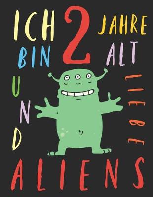 Book cover for Ich bin 2 Jahre alt und liebe Aliens