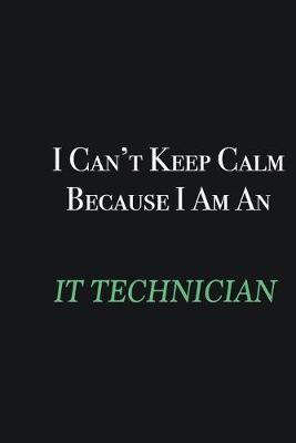 Book cover for I cant Keep Calm because I am an IT Technician