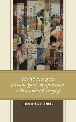 Cover of The Poetics of the Avant-Garde in Literature, Arts, and Philosophy