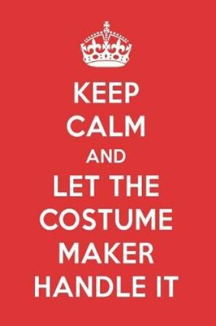 Cover of Keep Calm and Let the Costume Maker Handle It