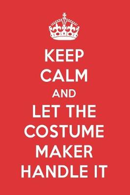 Book cover for Keep Calm and Let the Costume Maker Handle It