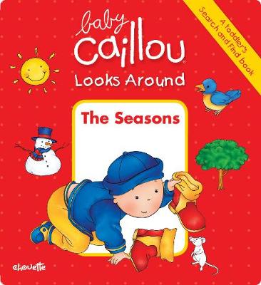 Cover of Baby Caillou Looks Around: The Seasons (A Toddler's Search and Find Book)