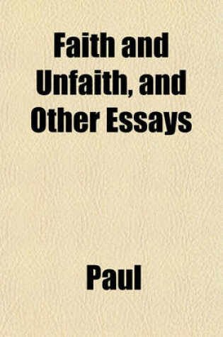 Cover of Faith and Unfaith, and Other Essays