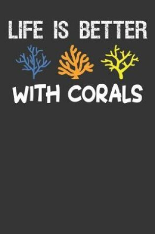 Cover of Life Is Better With Corals
