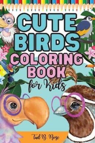 Cover of CUTE BIRDS COLORING BOOK for Kids