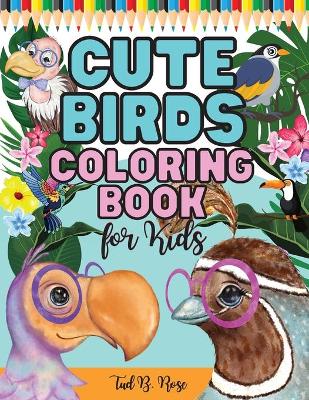 Book cover for CUTE BIRDS COLORING BOOK for Kids