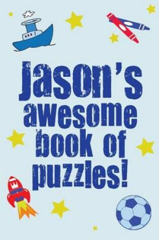 Cover of Jason's Awesome Book Of Puzzles!