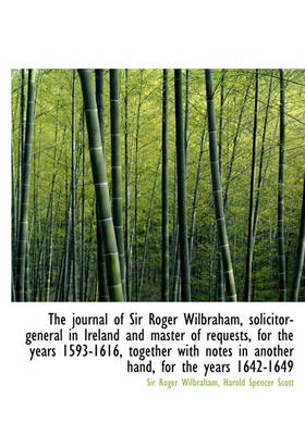 Book cover for The Journal of Sir Roger Wilbraham, Solicitor-General in Ireland and Master of Requests, for the Yea