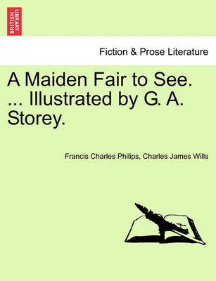 Book cover for A Maiden Fair to See. ... Illustrated by G. A. Storey.