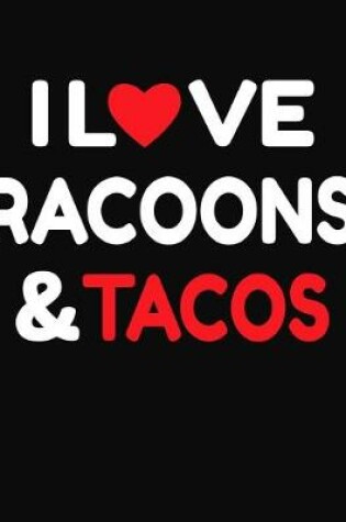 Cover of I Love Racoons & Tacos