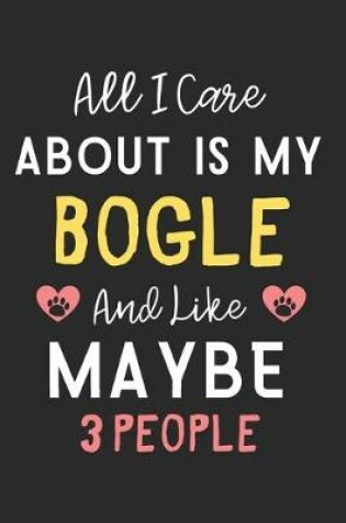 Cover of All I care about is my Bogle and like maybe 3 people