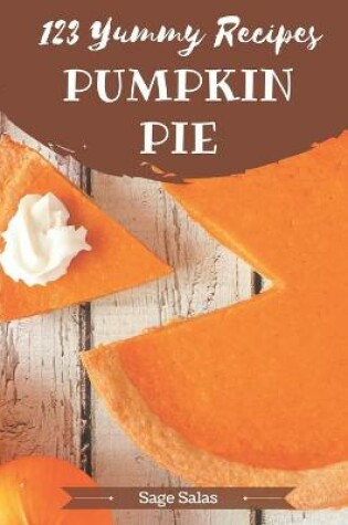 Cover of 123 Yummy Pumpkin Pie Recipes