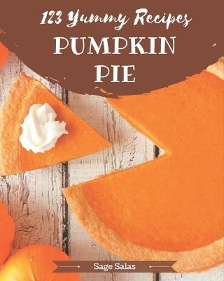 Book cover for 123 Yummy Pumpkin Pie Recipes