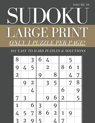 Book cover for Sudoku Large Print - Only 1 Puzzle Per Page! - 101 Easy to Hard Puzzles & Solutions Volume 10