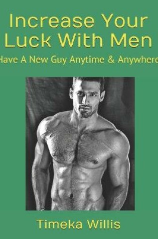 Cover of Increase Your Luck With Men