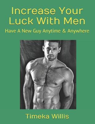 Book cover for Increase Your Luck With Men