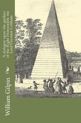 Book cover for A dialogue upon the gardens of the Right Honourable the Lord Viscount Cobham