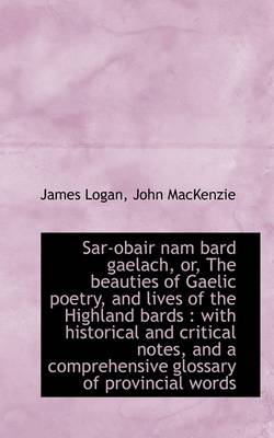 Book cover for Sar-Obair Nam Bard Gaelach, Or, the Beauties of Gaelic Poetry, and Lives of the Highland Bards