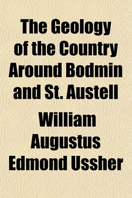 Book cover for The Geology of the Country Around Bodmin and St. Austell