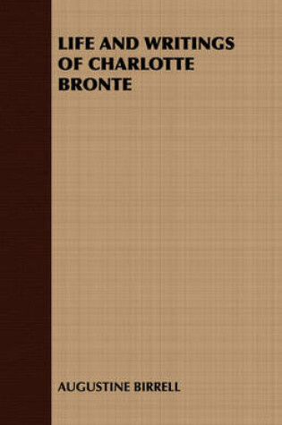 Cover of Life and Writings of Charlotte Bronte