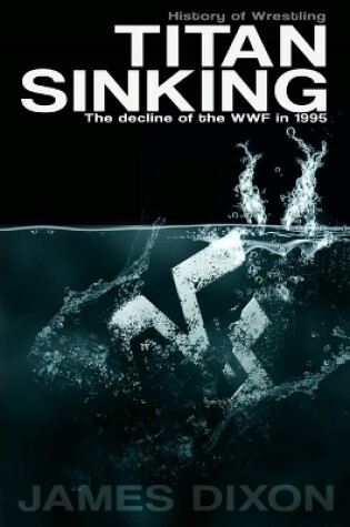 Cover of Titan Sinking: the Decline of the Wwf in 1995