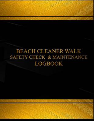 Book cover for Beach Cleaner Walk Safety Check & Maintenance Log Logbook (Black cover, X-Large