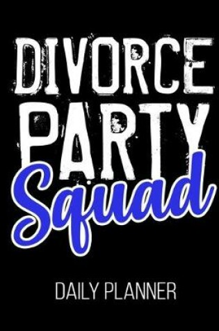 Cover of Divorce Party Squad Daily Planner