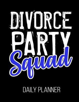 Book cover for Divorce Party Squad Daily Planner