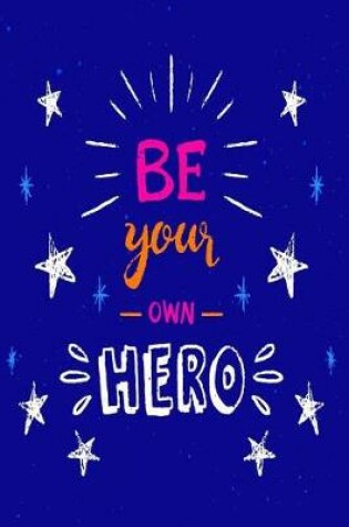 Cover of Be Your Own Hero