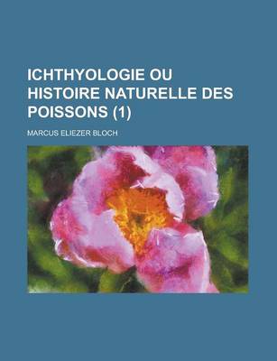 Book cover for Ichthyologie Ou Histoire Naturelle Des Poissons (1)