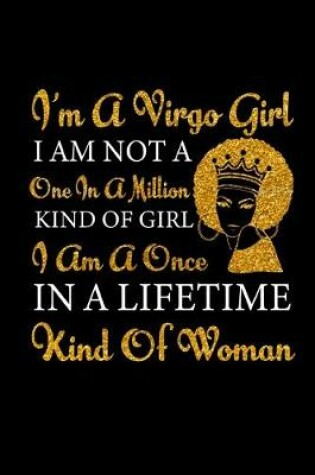 Cover of I'm a Virgo girl i am not a one in a million kind of girl I'm a once in a lifetime kind of women