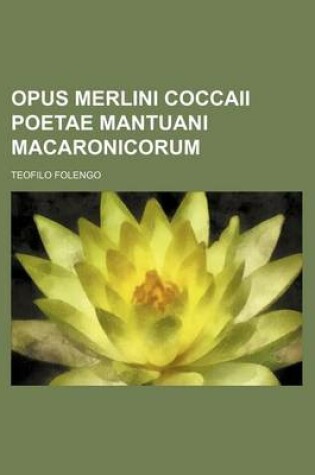 Cover of Opus Merlini Coccaii Poetae Mantuani Macaronicorum