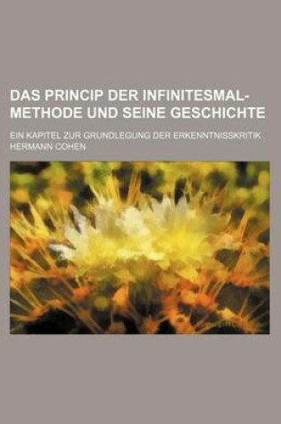 Cover of Das Princip Der Infinitesmal-Methode Und Seine Geschichte; Ein Kapitel Zur Grundlegung Der Erkenntnisskritik