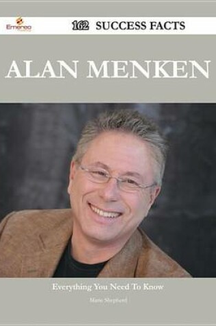 Cover of Alan Menken 162 Success Facts - Everything You Need to Know about Alan Menken