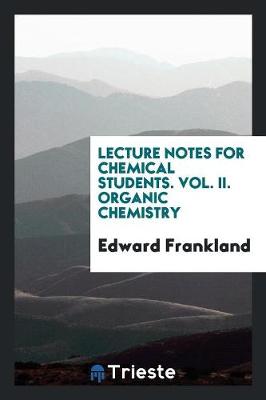 Book cover for Lecture Notes for Chemical Students. Vol. II. Organic Chemistry