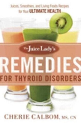 Cover of The Juice Lady's Remedies for Thyroid Disorders