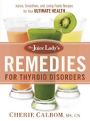 Book cover for The Juice Lady's Remedies for Thyroid Disorders